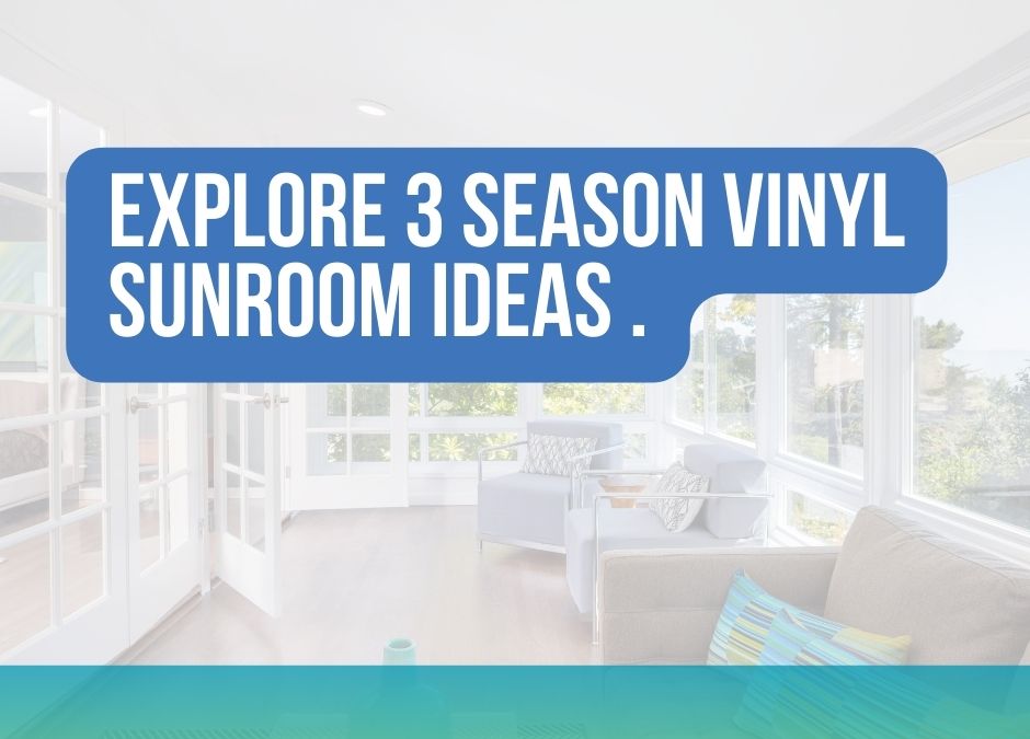 Explore 3 Season Vinyl Sunroom ideas 